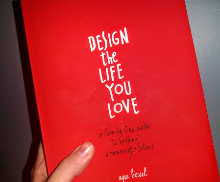 How to design the life you love - Ayse Birsel's guide to creating a life that fulfills you